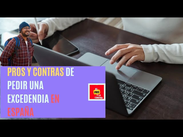 Pros y Contras de Pedir Excedencia Laboral: ¿Es la Mejor Opción para Ti?